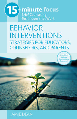 Book cover for 15-Minute Focus: Behavior Interventions: Strategies for Educators, Counselors, and Parents: Brief Counseling Techniques That Work
