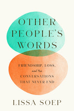 Book cover for Other People's Words: Friendship, Loss, and the Conversations That Never End