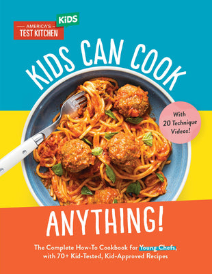 Book cover for Kids Can Cook Anything!: The Complete How-To Cookbook for Young Chefs, with 75 Kid-Tested, Kid-Approved Recipes