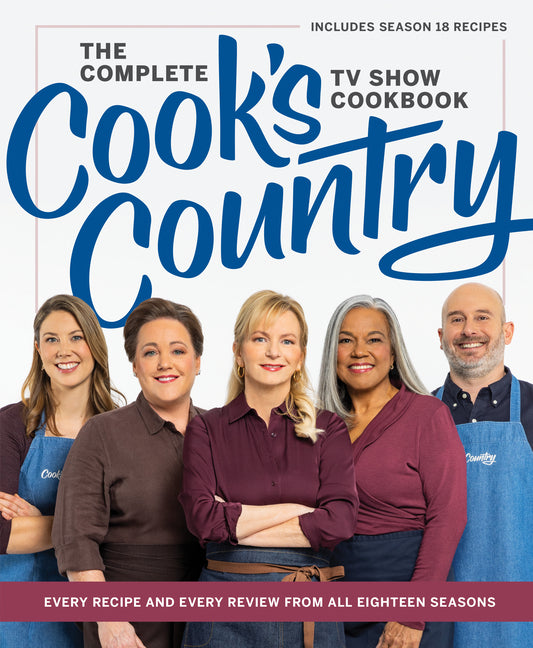 Book cover for Complete Cook's Country TV Show Cookbook: Every Recipe and Every Review from All Eighteen Seasons Includes Season 18