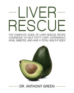 Book cover for Liver Rescue: The Complete Guide of Liver Rescue Recipe Cookbook to Help Fatty Liver, Overweight, Acne, Diabetes, and Have a Total H