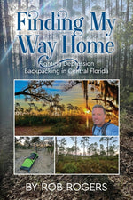 Book cover for Finding My Way Home: Fighting Depression Backpacking in Central Florida