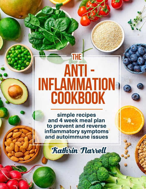 Book cover for Anti-Inflammation Cookbook: Simple Recipes and 4 Week Meal Plan to Prevent and Reverse Inflammatory Symptoms and Autoimmune Issues