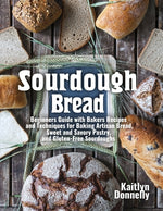 Book cover for Sourdough Bread: Beginners Guide with Bakers Recipes and Techniques for Baking Artisan Bread, Sweet and Savory Pastry, and Gluten Free