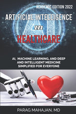 Book cover for Artificial Intelligence in Healthcare: AI, Machine Learning, and Deep and Intelligent Medicine Simplified for Everyone
