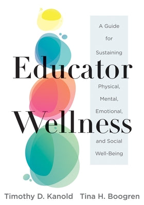 Book cover for Educator Wellness: A Guide for Sustaining Physical, Mental, Emotional, and Social Well-Being (Actionable Steps for Self-Care, Health, and