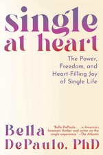 Book cover for Single at Heart: The Power, Freedom, and Heart-Filling Joy of Single Life