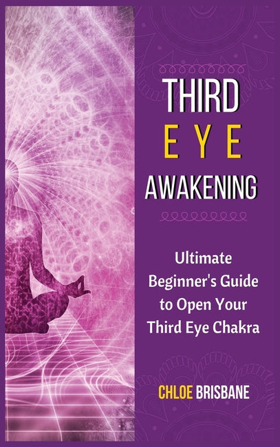 Book cover for Third Eye Awakening: Ultimate Beginner's Guide to Open Your Third Eye Chakra