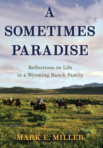Book cover for Sometimes Paradise: Reflections on Life in a Wyoming Ranch Family