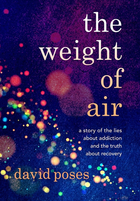 Book cover for Weight of Air: A Story of the Lies about Addiction and the Truth about Recovery