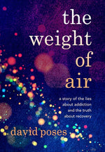 Book cover for Weight of Air: A Story of the Lies about Addiction and the Truth about Recovery