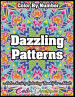 Book cover for Color by Number Dazzling Patterns - Anti Anxiety Coloring Book for Adults: For Relaxation and Meditation