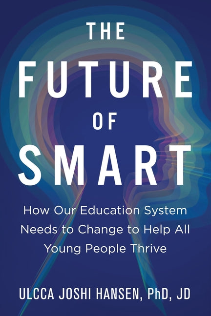 Book cover for Future of Smart: How Our Education System Needs to Change to Help All Young People Thrive