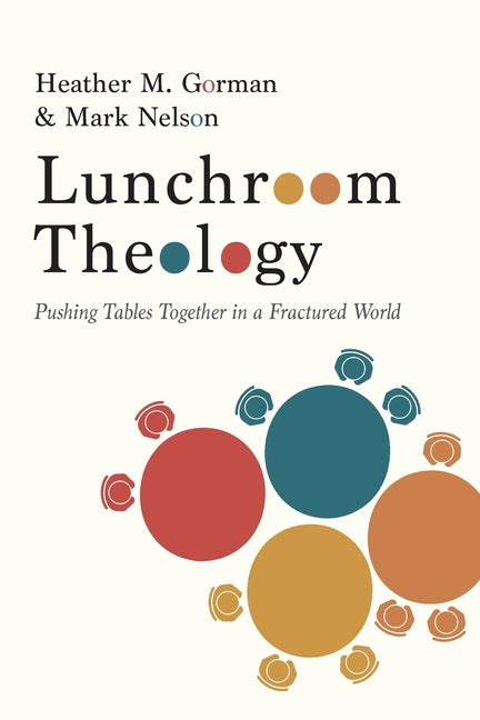 Book cover for Lunchroom Theology: Pushing Tables Together in a Fractured World