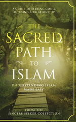 Book cover for The Sacred Path to Islam: A Guide to Seeking Allah (God) & Building a Relationship