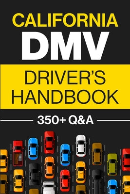 Book cover for California DMV Driver's Handbook: Practice for the California Permit Test with 350+ Driving Questions and Answers