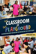 Book cover for Your Classroom or Their Playground: Classroom Management Observations and Conversations for the New Teacher
