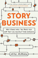 Book cover for Story Business: Why Stories Rule the World and How They Can Reinvent Your Business