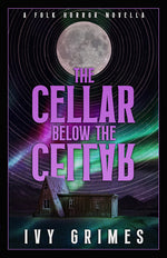 Book cover for Cellar Below the Cellar: A Folk Horror Novella