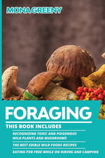 Book cover for Foraging: This book includes: Recognizing Toxic and Poisonous Wild Plants and Mushrooms + The Best Edible Wild Foods Recipes + E