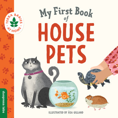 Book cover for My First Book of House Pets: Helping Babies and Toddlers Connect to the Natural World from the Intimacy of Home. Promotes a Love for Animals and th