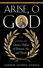 Book cover for Arise, O God: The Gospel of Christ's Defeat of Demons, Sin, and Death