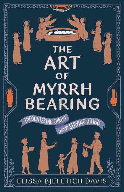 Book cover for Art of Myrrhbearing: Encountering Christ Through Serving Others