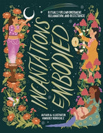 Book cover for Incantations Embodied: Rituals for Empowerment, Reclamation, and Resistance