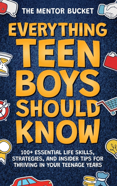 Book cover for Everything Teen Boys Should Know - 100+ Essential Life Skills, Strategies, and Insider Tips for Thriving in Your Teenage Years