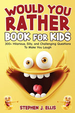 Book cover for Would You Rather Book For Kids - 300+ Hilarious, Silly, and Challenging Questions To Make You Laugh