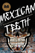 Book cover for Mexican Teeth: Stories and Assorted Artifacts of an Errant Chicanidad