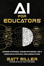 Book cover for AI for Educators: Learning Strategies, Teacher Efficiencies, and a Vision for an Artificial Intelligence Future
