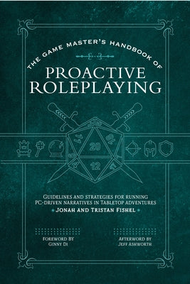 Book cover for The Game Master's Handbook of Proactive Roleplaying: Guidelines and Strategies for Running Pc-Driven Narratives in 5e Adventures