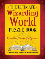 Book cover for The Ultimate Wizarding World Puzzle Book: Reveal the Secrets of Hogwarts and Harry Potter (Brainteasers, Trivia, Mazes and More!)
