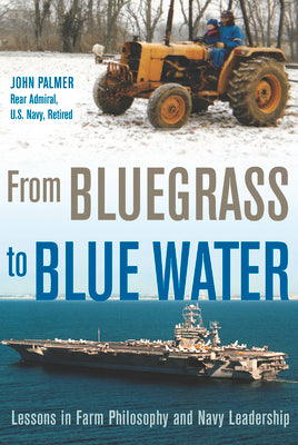Book cover for From Bluegrass to Blue Water: Lessons in Farm Philosophy and Navy Leadership