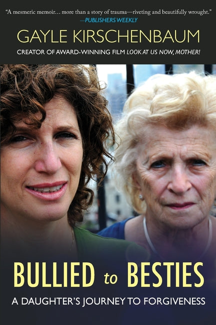 Book cover for Bullied to Besties: A Daughter's Journey To Forgiveness