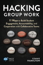 Book cover for Hacking Group Work: 11 Ways to Build Student Engagement, Accountability, and Cooperation with Collaborative Teams