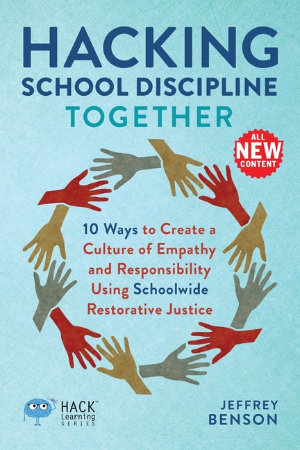 Book cover for Hacking School Discipline Together: 10 Ways to Create a Culture of Empathy and Responsibility Using Schoolwide Restorative Justice
