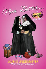 Book cover for Nun Better: An Amazing Love Story