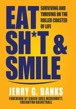 Book cover for Eat Sh*t & Smile: Surviving and Thriving on the Roller Coaster of Life
