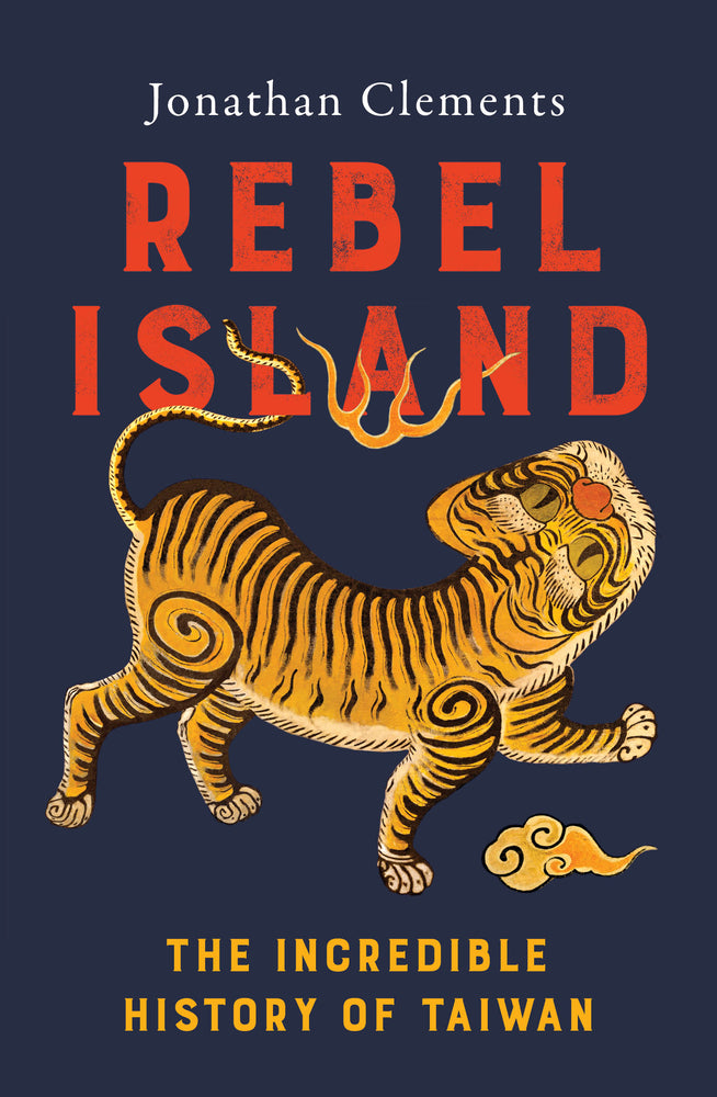 Book cover for Rebel Island: The Incredible History of Taiwan