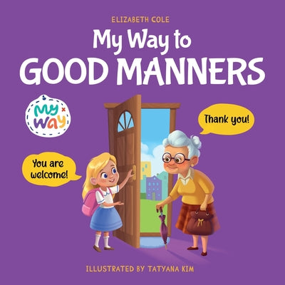 Book cover for My Way to Good Manners: Kids Book about Manners, Etiquette and Behavior that Teaches Children Social Skills, Respect and Kindness, Ages 3 to 1