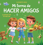 Book cover for Mi forma de hacer amigos: Libro para niños sobre la amistad, la inclusión y las habilidades sociales (Sentimientos de los niños)