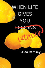 Book cover for When Life Gives You Cancer