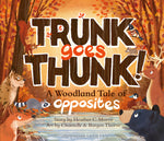 Book cover for Trunk Goes Thunk!: A Woodland Tale of Opposites