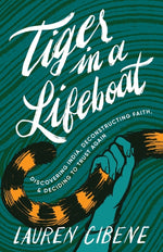 Book cover for Tiger in a Lifeboat: Discovering India, Deconstructing Faith, and Deciding to Trust Again