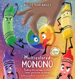 Book cover for Multicolored Monono: Finding the courage to shine when you're one of a kind.