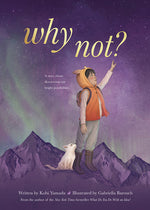Book cover for Why Not?: A Story about Discovering Our Bright Possibilities