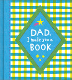 Book cover for Dad, I Made You a Book