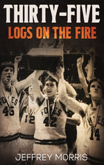 Book cover for Thirty-Five Logs on the Fire: The Story Of the 1984 McLeansboro Foxes' Undefeated Season